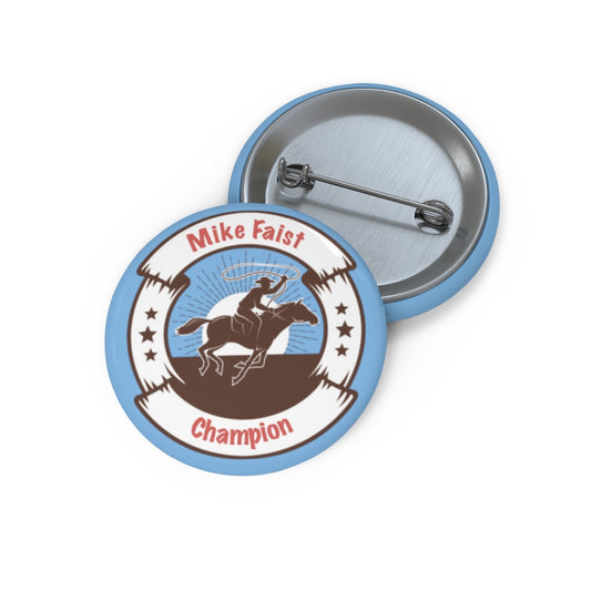 MIKE FAIST RIDES IN MY HEART: The Champion Pin Button