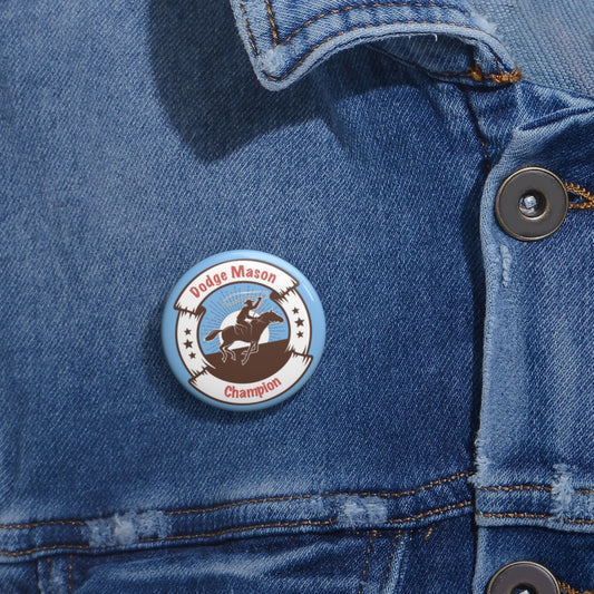 DODGE MASON RIDES IN MY HEART: The Champion Pin Button