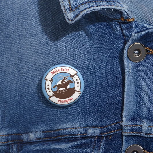 MIKE FAIST RIDES IN MY HEART: The Champion Pin Button