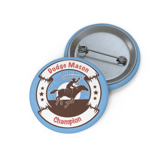 DODGE MASON RIDES IN MY HEART: The Champion Pin Button